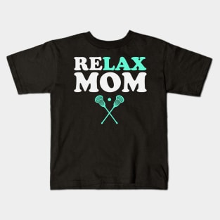 Relax Bro Lacrosse Mom Funny Relax Mom Kids T-Shirt